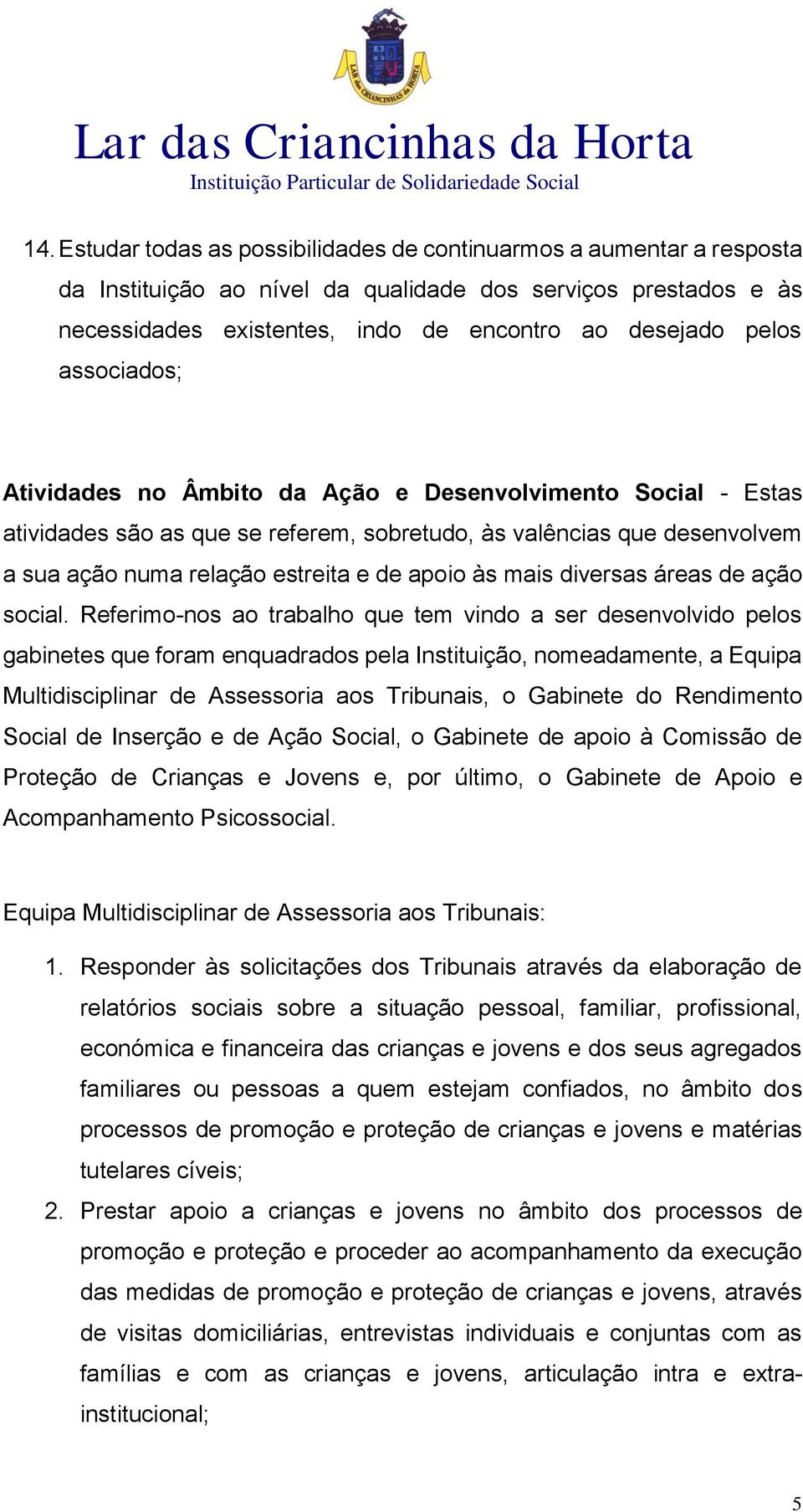 diversas áreas de ação social.