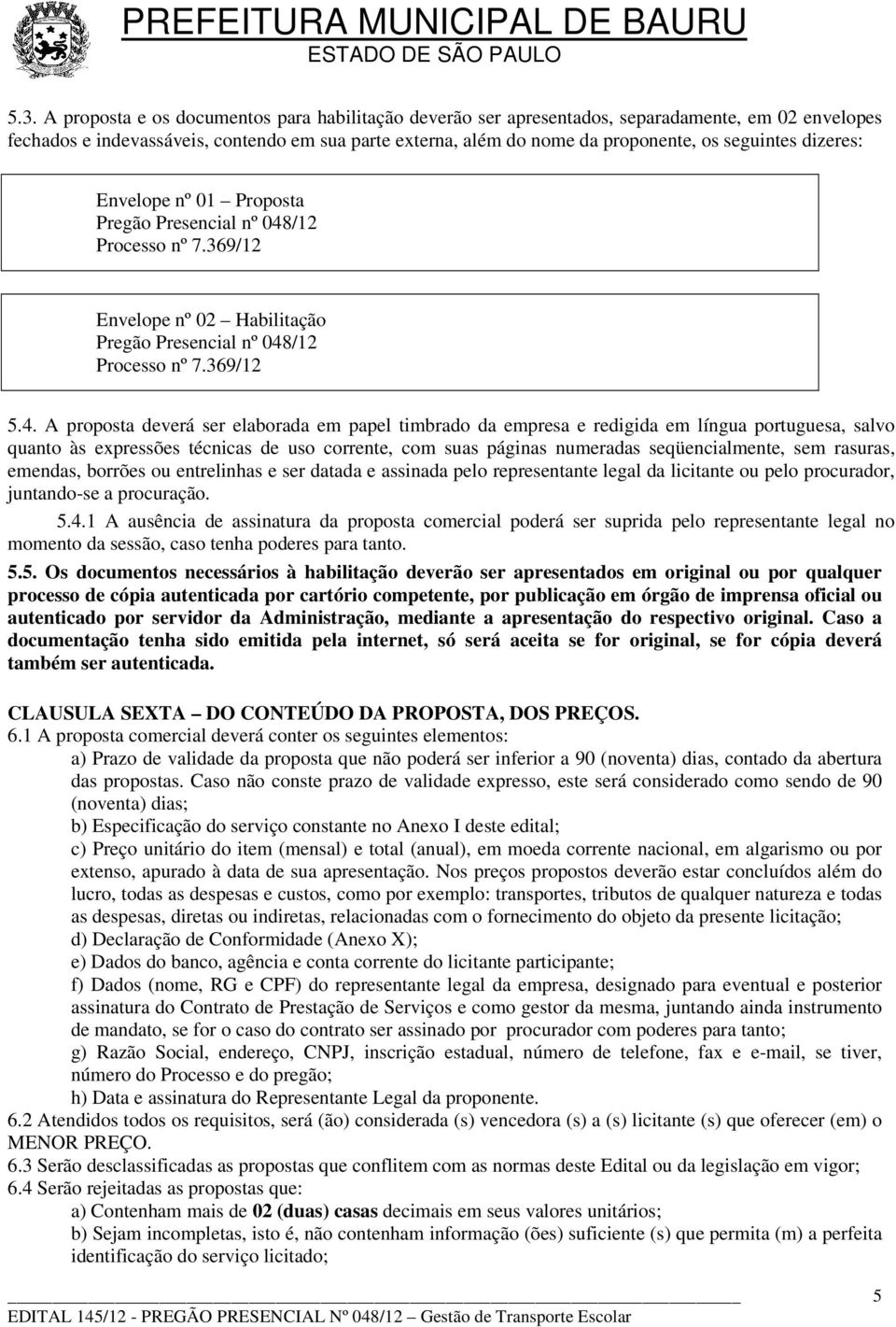 /12 Processo nº 7.369/12 Envelope nº 02 Habilitação Pregão Presencial nº 048