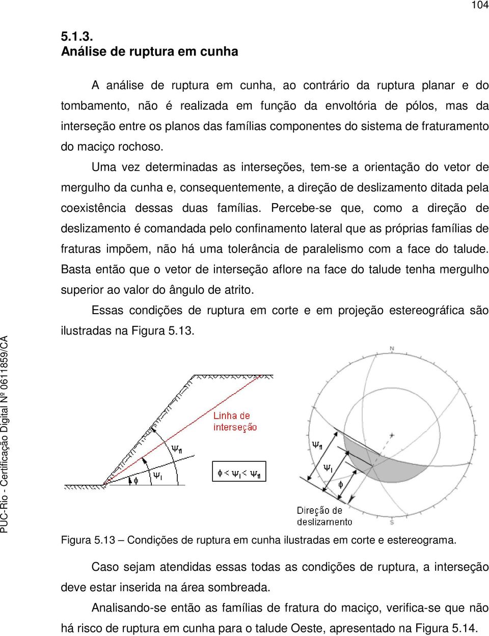 famílias componentes do sistema de fraturamento do maciço rochoso.