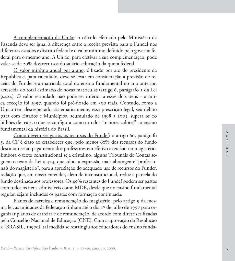 O vlr puld nã pd r nfrr d n ún xçã f 1997, qund f pré-fxd m 300 r.