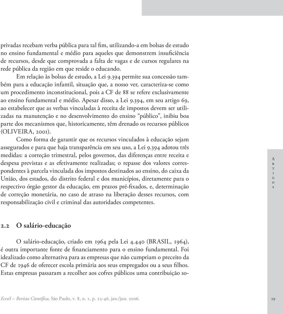 394, m u rg 69, blr qu vrb vnuld à r d mp dvm r ulzd n mnunçã n dnvlvmn d nn públ, nbu b pr d mnm qu, hrmn, êm drnd rur públ (OLIVEIRA, 2001).