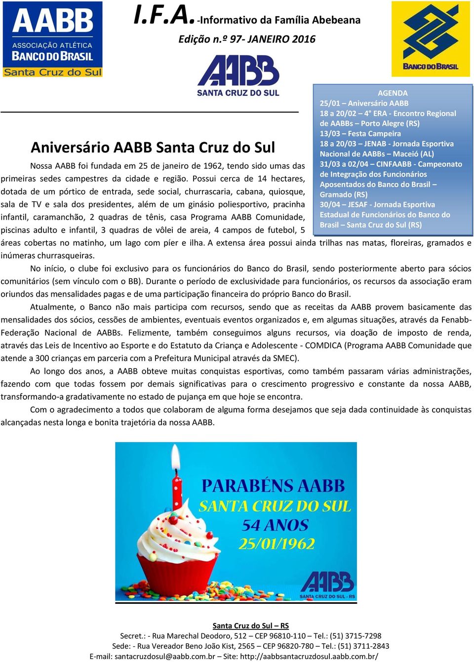 Possui cerca de 14 hectares, dotada de um pórtico de entrada, sede social, churrascaria, cabana, quiosque, sala de TV e sala dos presidentes, além de um ginásio poliesportivo, pracinha infantil,