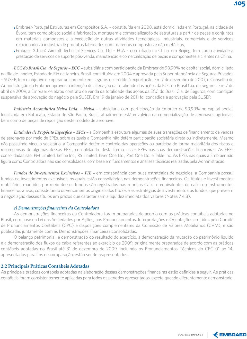 compostos e a execução de outras atividades tecnológicas, industriais, comerciais e de serviços relacionados à indústria de produtos fabricados com materiais compostos e não metálicos; embraer