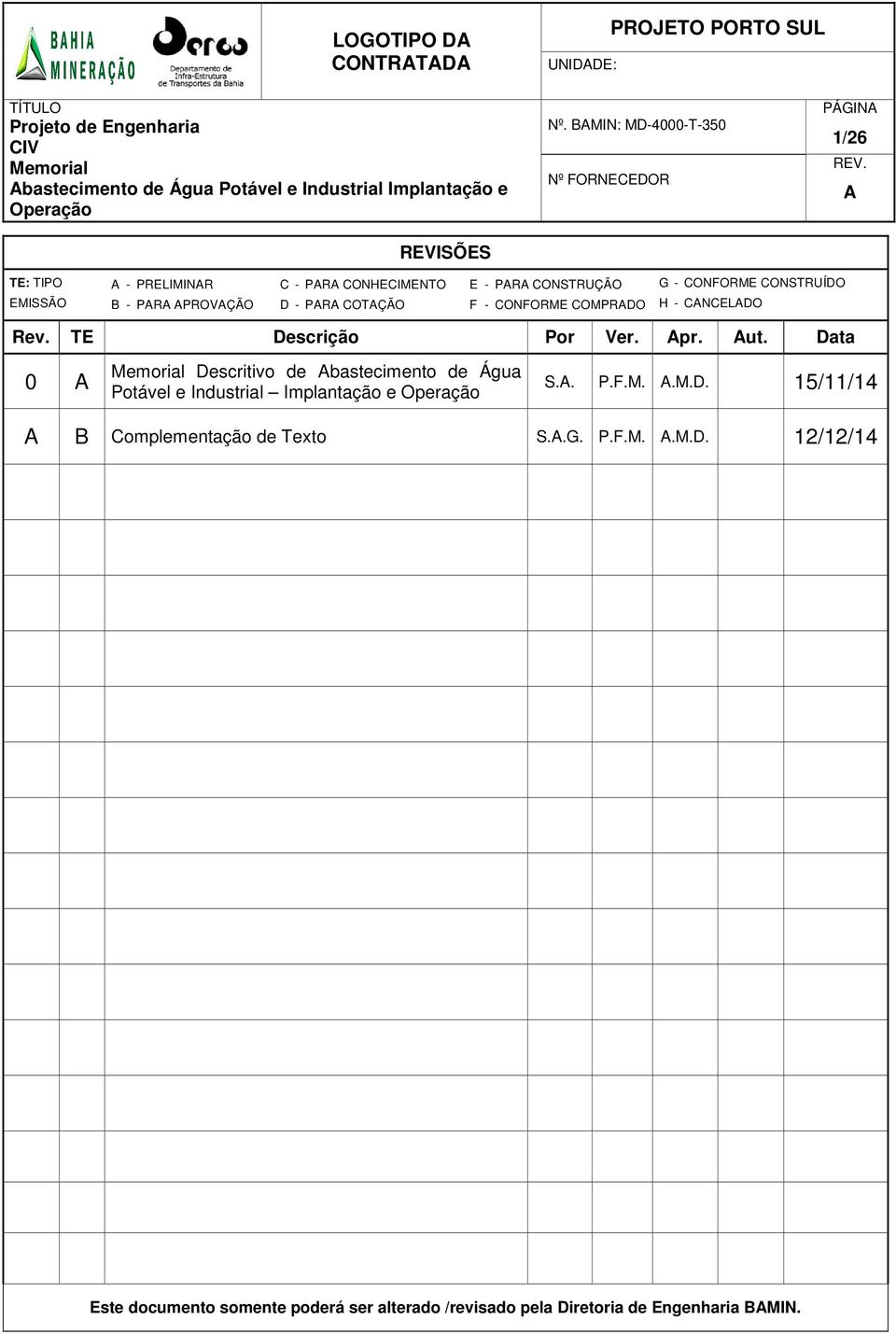 Data 0 Descritivo de bastecimento de Água Potável e Industrial Implantação e S.. P.F.M..M.D. 15/11/14 B Complementação de Texto S.