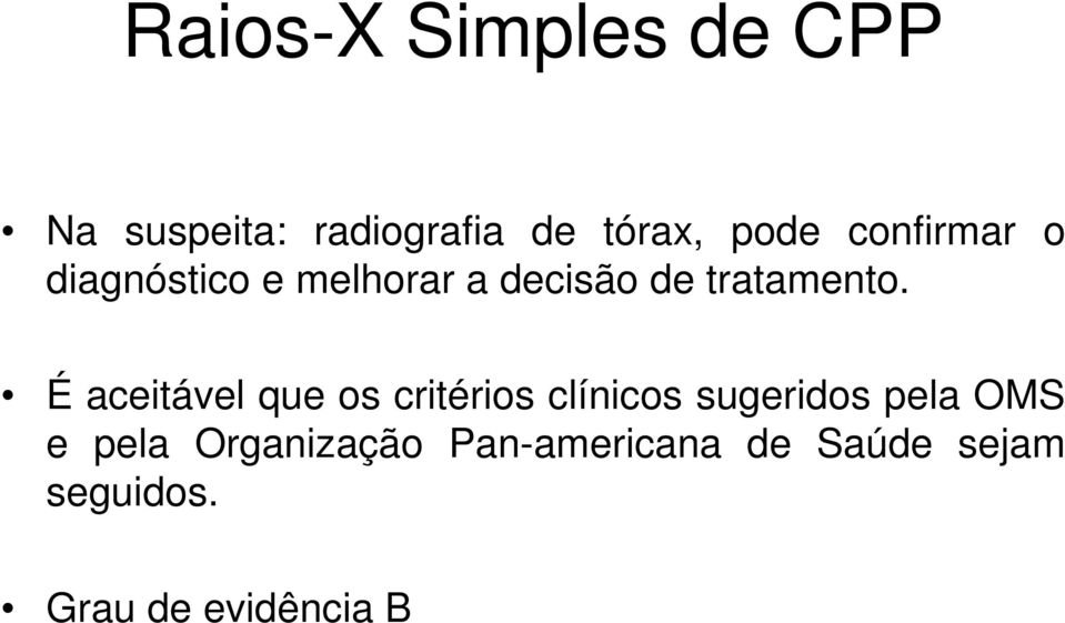 É aceitável que os critérios clínicos sugeridos pela OMS e pela