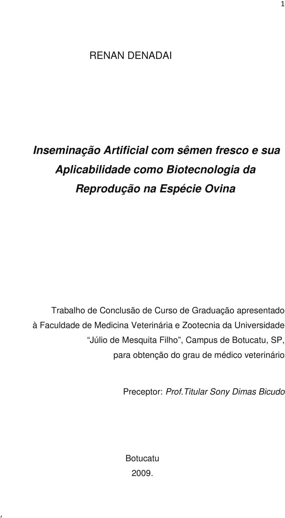 Medicina Veterinária e Zootecnia da Universidade Júlio de Mesquita Filho, Campus de Botucatu, SP,
