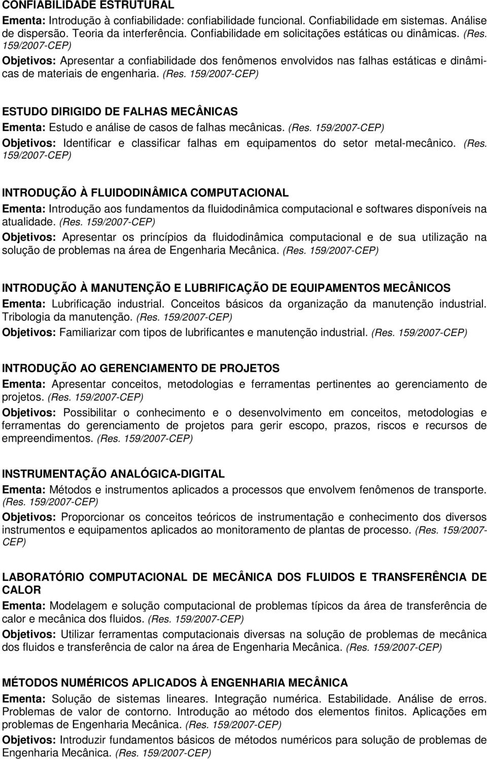 (Res. Objetivos: Identificar e classificar falhas em equipamentos do setor metal-mecânico. (Res.