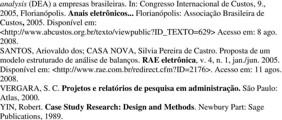 Proposta de um modelo estruturado de análise de balanços. RAE eletrônica, v. 4, n. 1, jan./jun. 2005. Disponível em: <http://www.rae.com.br/redirect.cfm?id=2176>.