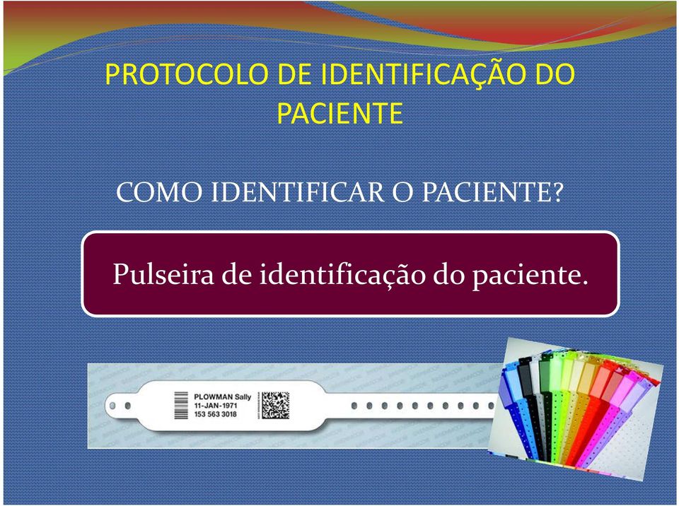 IDENTIFICAR O PACIENTE?