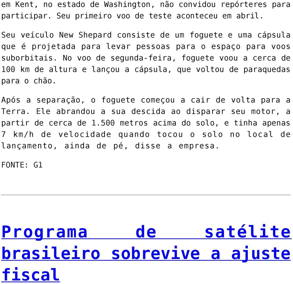 No voo de segunda-feira, foguete voou a cerca de 100 km de altura e lançou a cápsula, que voltou de paraquedas para o chão.