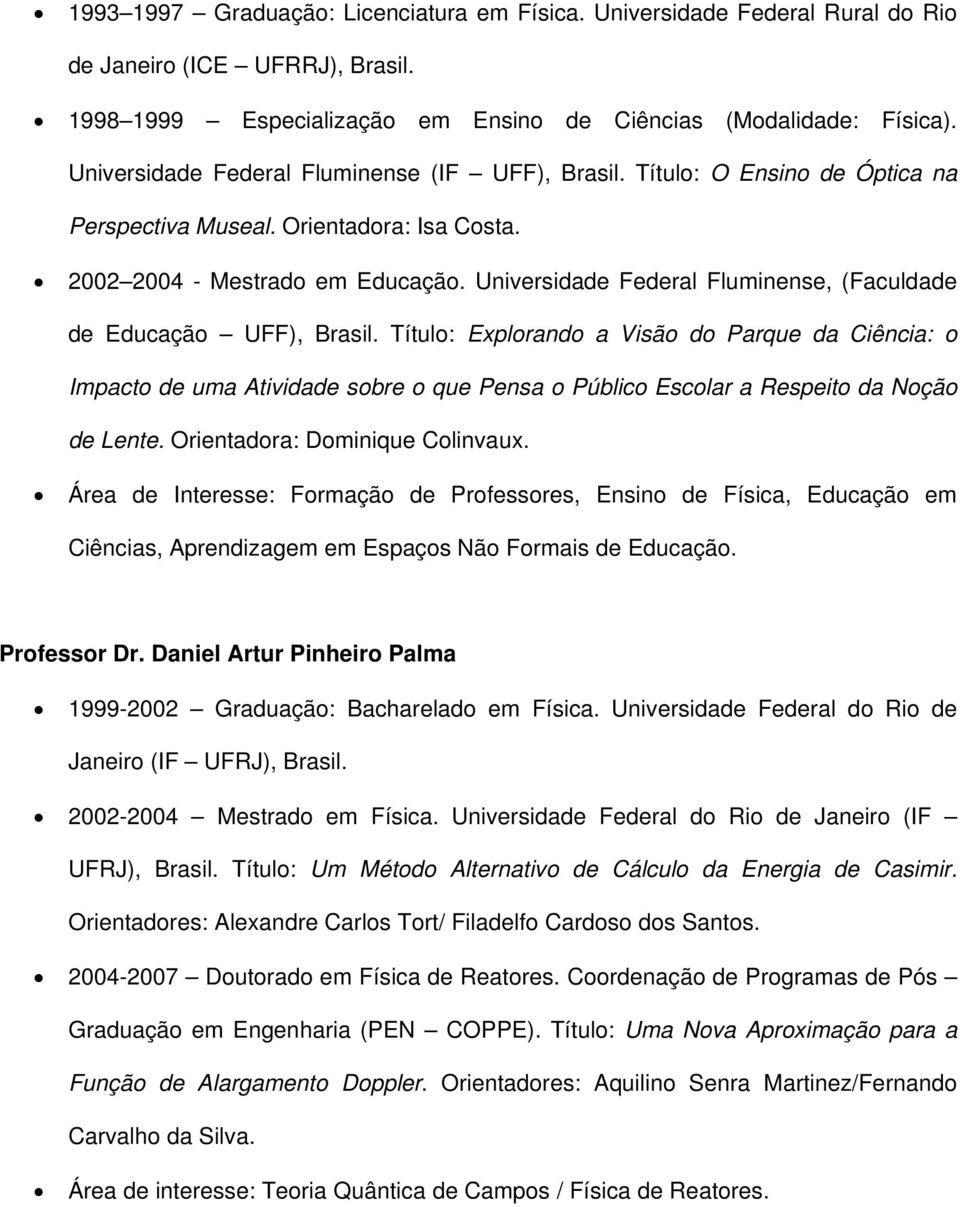 Universidade Federal Fluminense, (Faculdade de Educação UFF), Brasil.