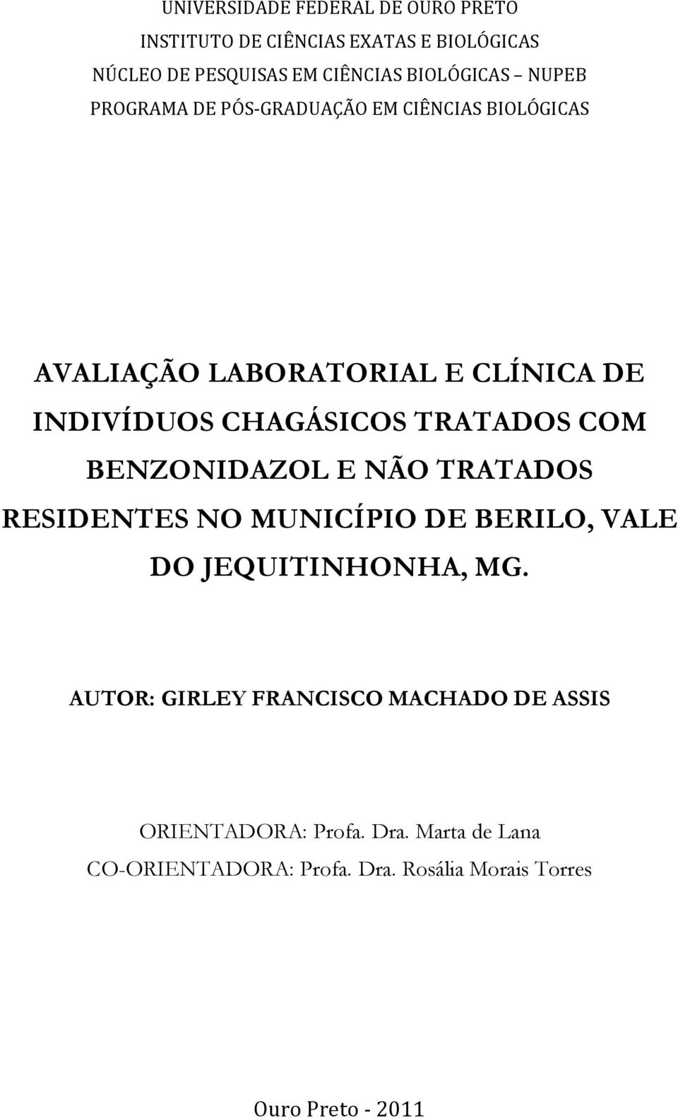 TRATADOS COM BENZONIDAZOL E NÃO TRATADOS RESIDENTES NO MUNICÍPIO DE BERILO, VALE DO JEQUITINHONHA, MG.