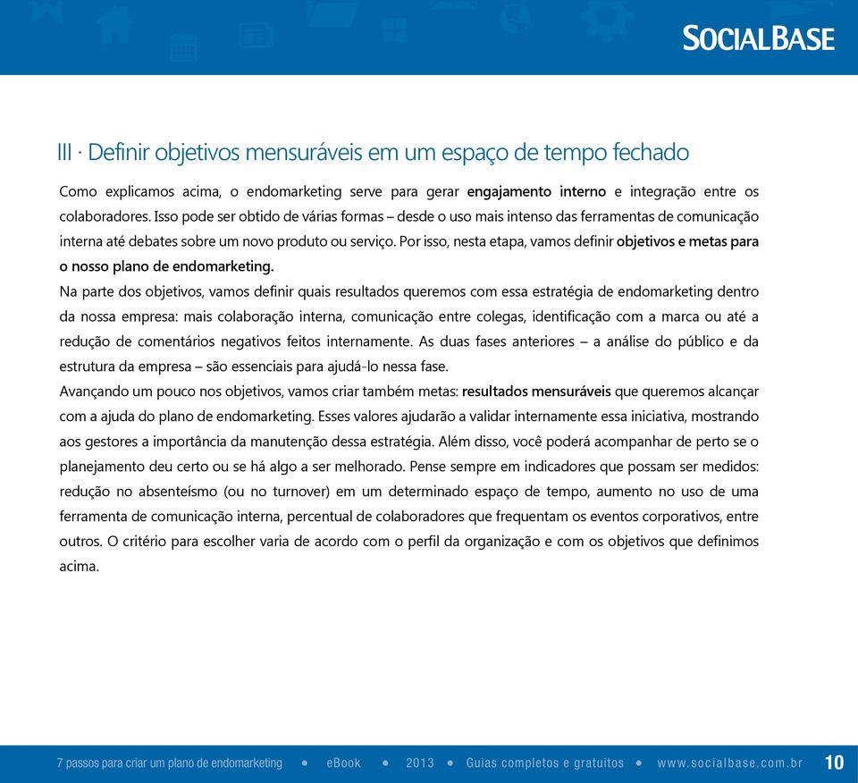 Por isso, nesta etapa, vamos definir objetivos e metas para o nosso plano de endomarketing.