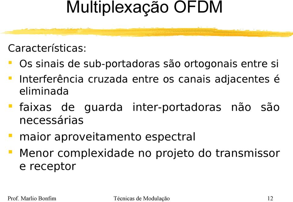 guarda inter-portadoras não são necessárias maior aproveitamento espectral Menor