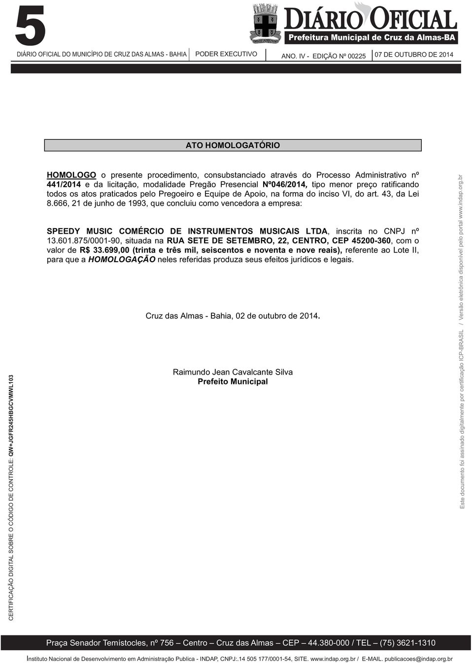 666, 21 de junho de 1993, que concluiu como vencedora a empresa: SPEEDY MUSIC COMÉRCIO DE INSTRUMENTOS MUSICAIS LTDA, inscrita no CNPJ nº 13.601.