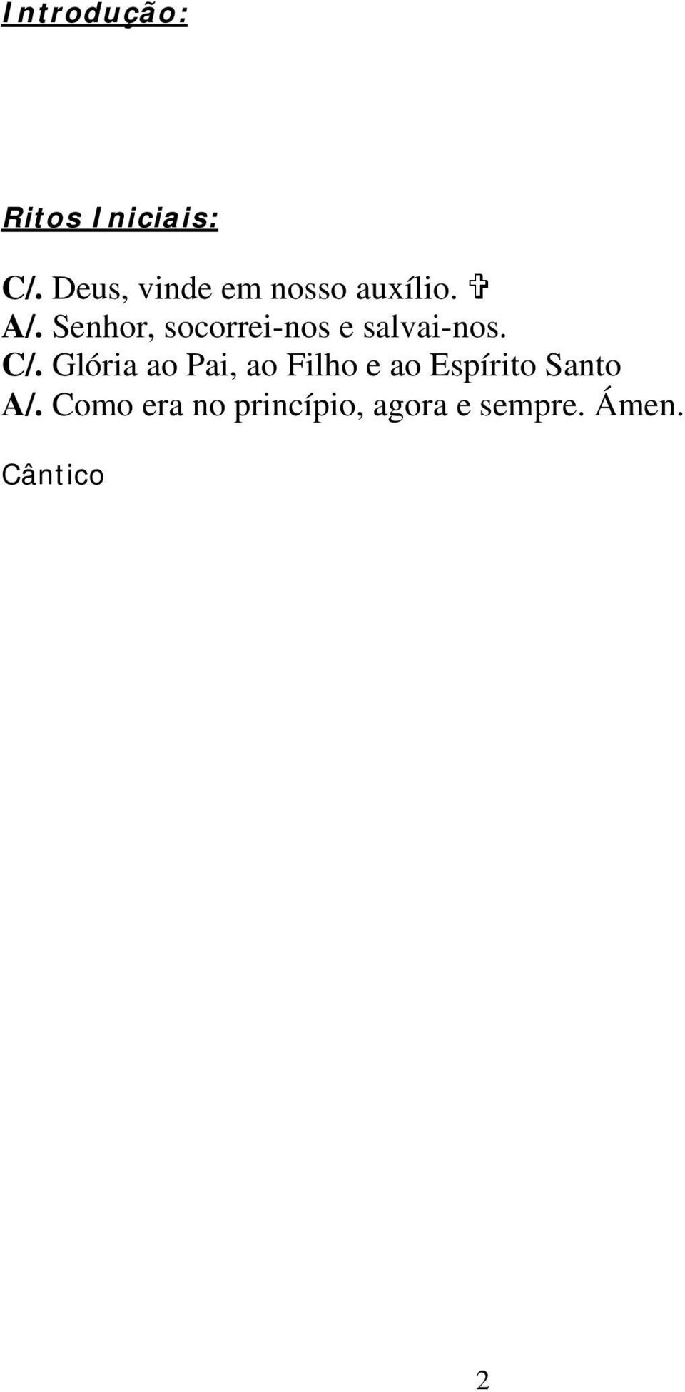 Senhor, socorrei-nos e salvai-nos. C/.