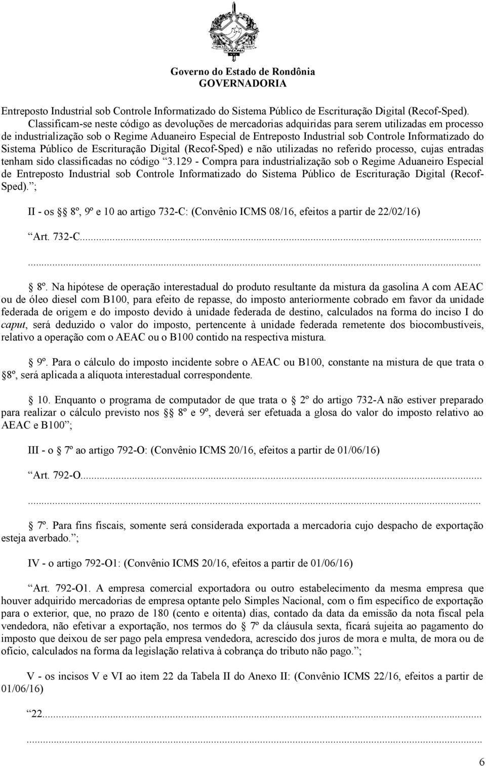 Informatizado do Sistema Público de Escrituração Digital (Recof-Sped) e não utilizadas no referido processo, cujas entradas tenham sido classificadas no código 3.