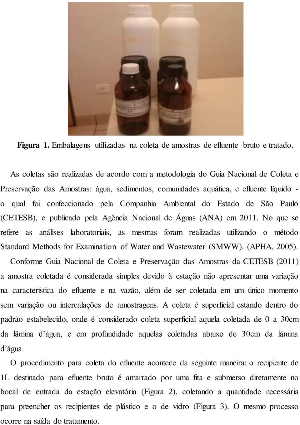 Companhia Ambiental do Estado de São Paulo (CETESB), e publicado pela Agência Nacional de Águas (ANA) em 2011.