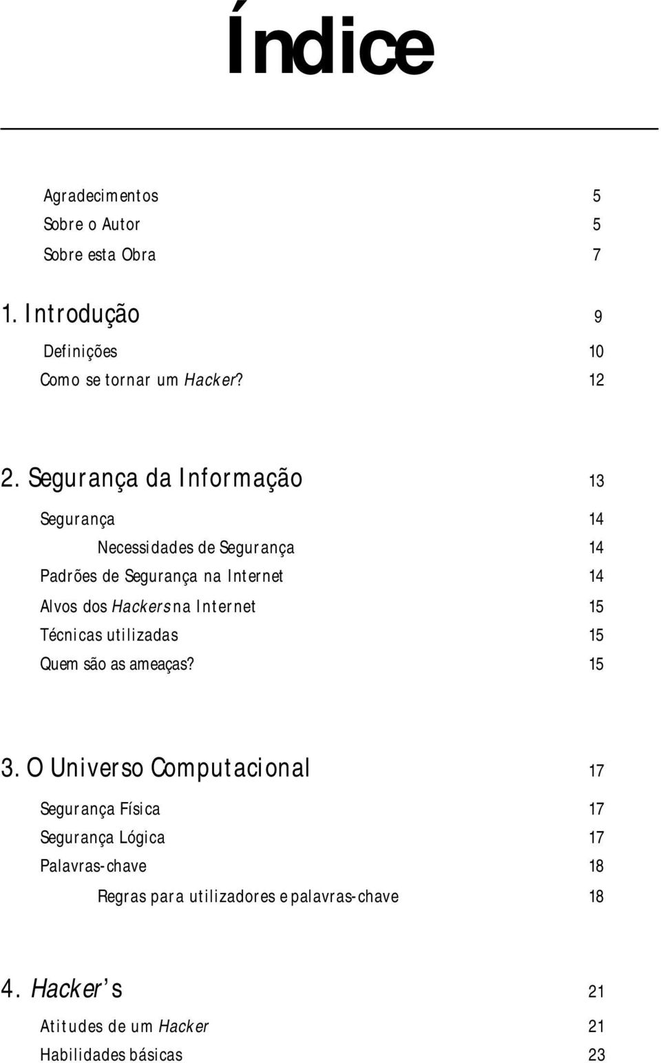 Internet 15 Técnicas utilizadas 15 Quem são as ameaças? 15 3.