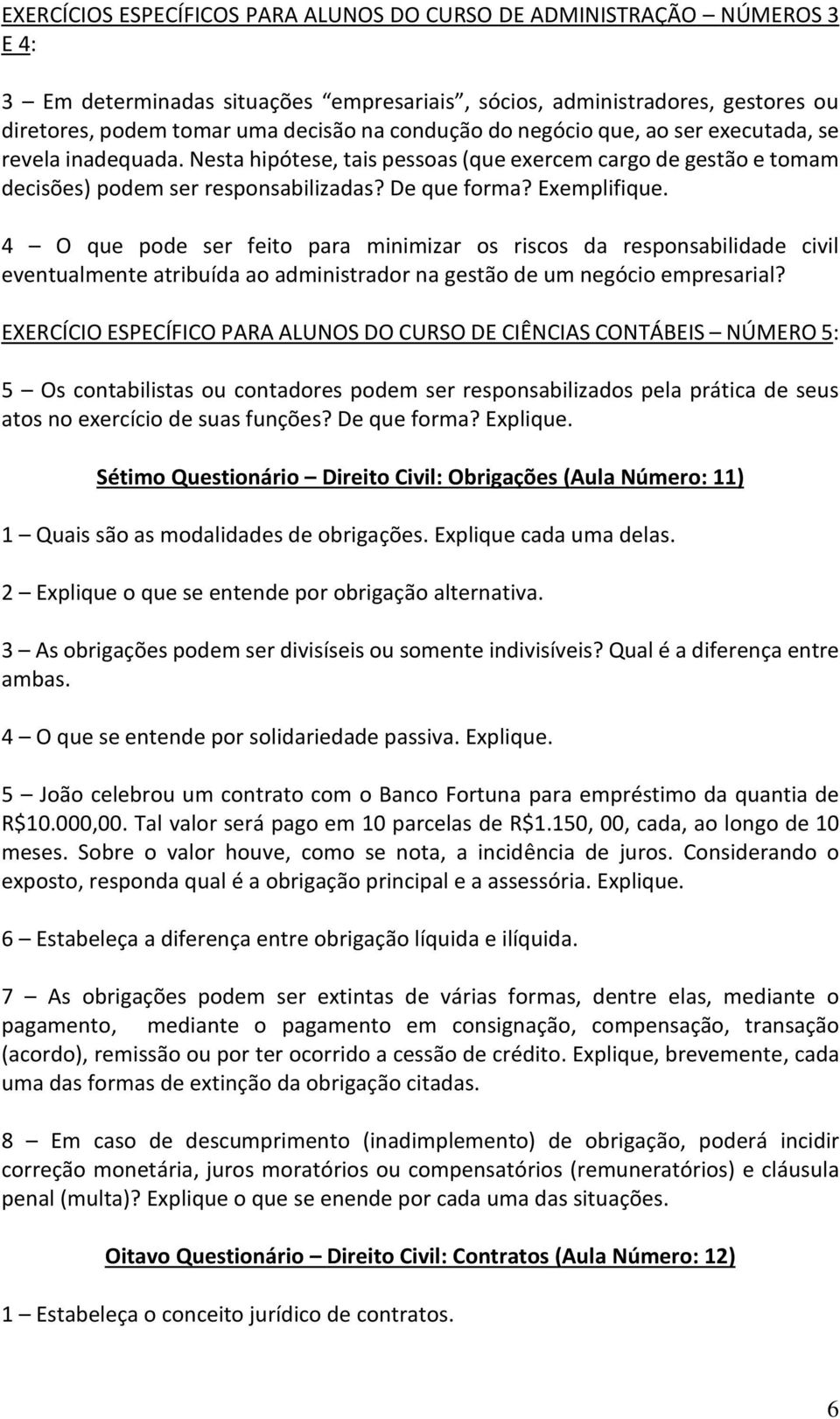 4 O que pode ser feito para minimizar os riscos da responsabilidade civil eventualmente atribuída ao administrador na gestão de um negócio empresarial?