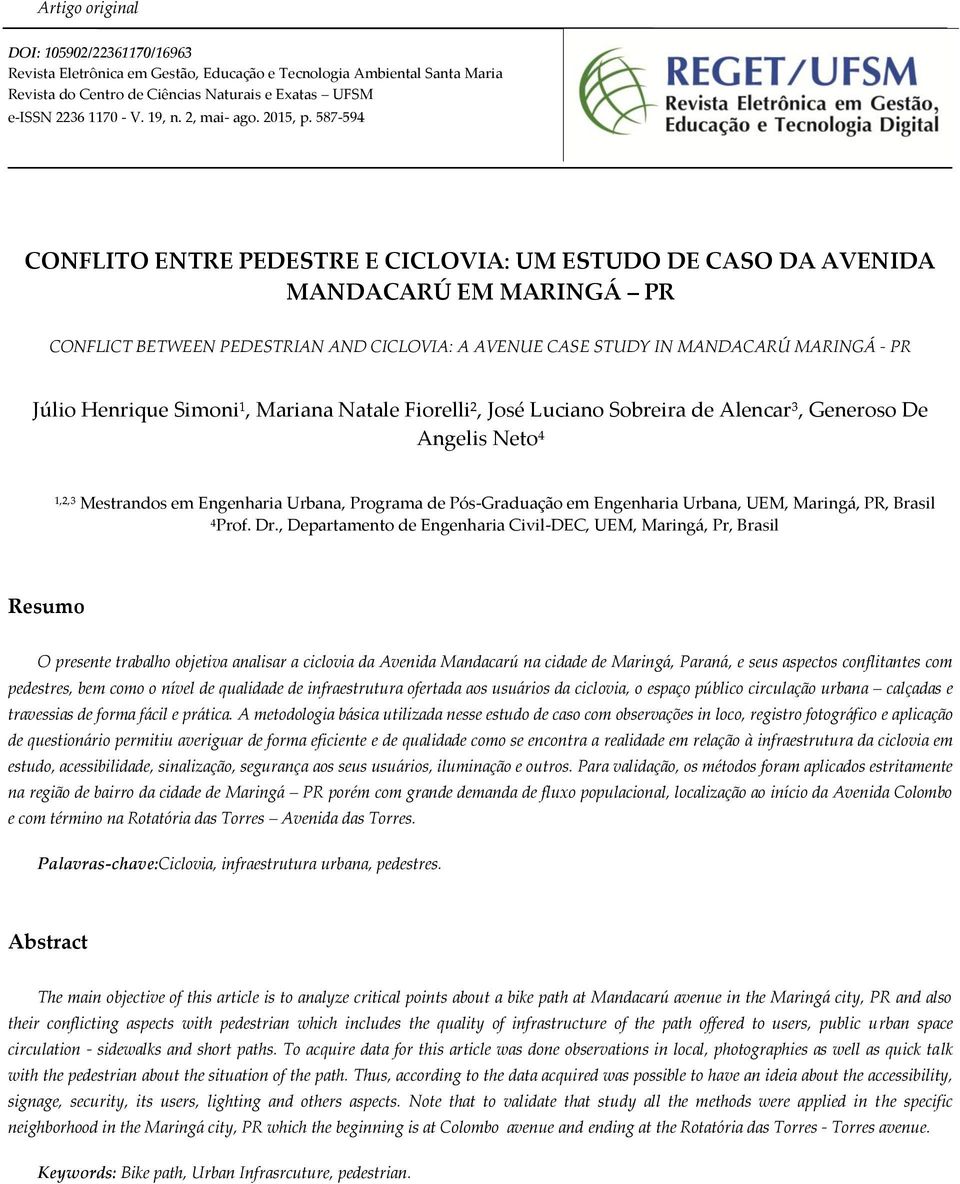 587-594 CONFLITO ENTRE PEDESTRE E CICLOVIA: UM ESTUDO DE CASO DA AVENIDA MANDACARÚ EM MARINGÁ PR CONFLICT BETWEEN PEDESTRIAN AND CICLOVIA: A AVENUE CASE STUDY IN MANDACARÚ MARINGÁ - PR Júlio Henrique