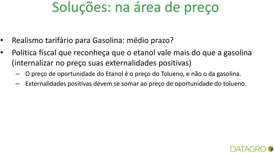 no preço suas externalidades positivas) O preço de oportunidade d do Etanol é o preço do