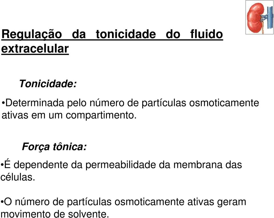 Força tônica: É dependente da permeabilidade da membrana das células.