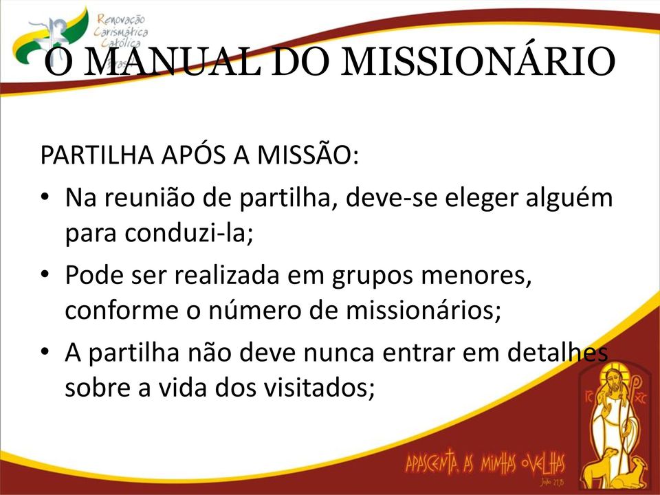 grupos menores, conforme o número de missionários; A