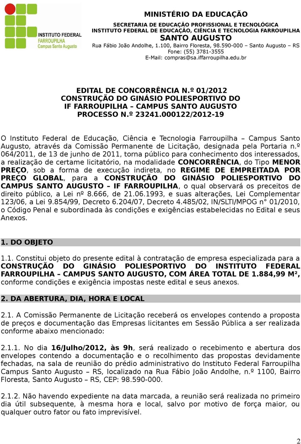 º 1/212 CONSTRUÇÃO DO GINÁSIO POLIESPORTIVO DO IF FARROUPILHA CAMPUS SANTO AUGUSTO PROCESSO N.º 23241.