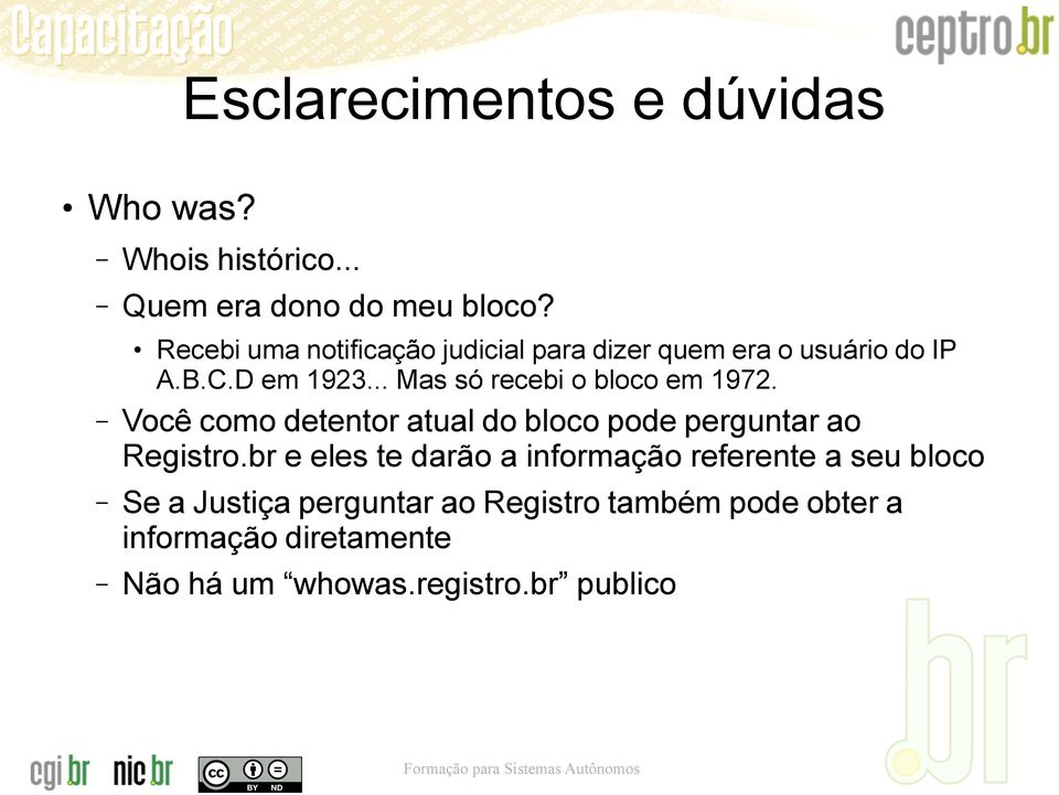 .. Mas só recebi o bloco em 1972. Você como detentor atual do bloco pode perguntar ao Registro.