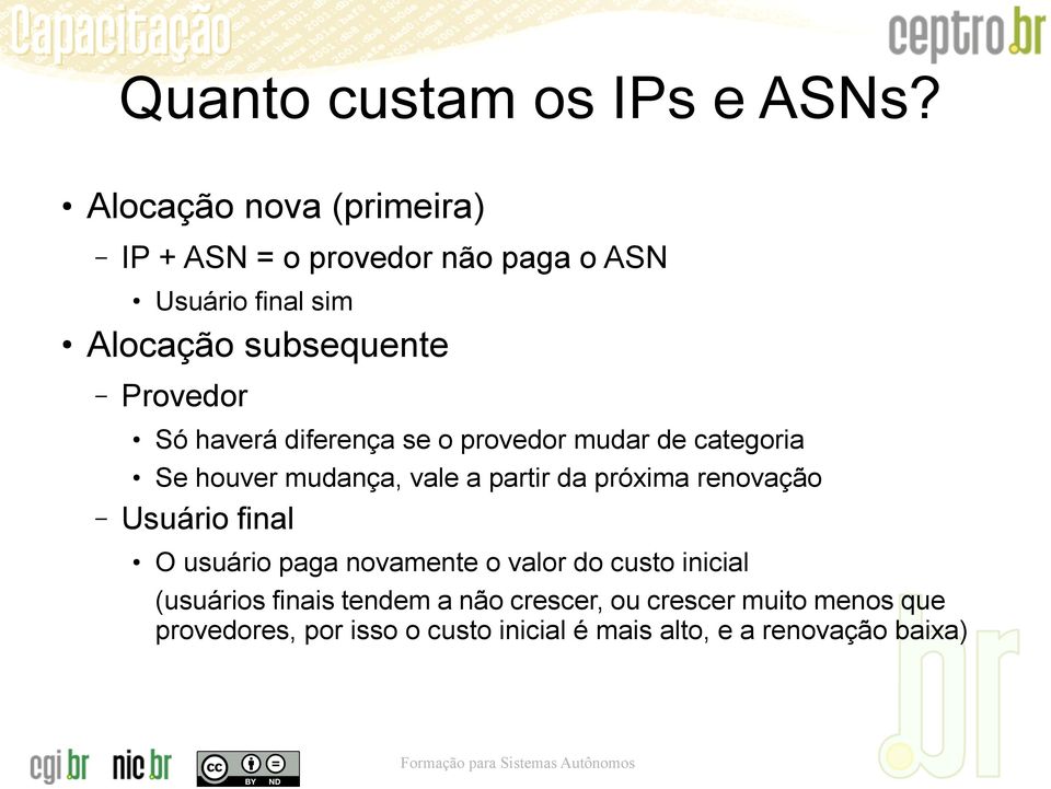 Só haverá diferença se o provedor mudar de categoria Se houver mudança, vale a partir da próxima renovação