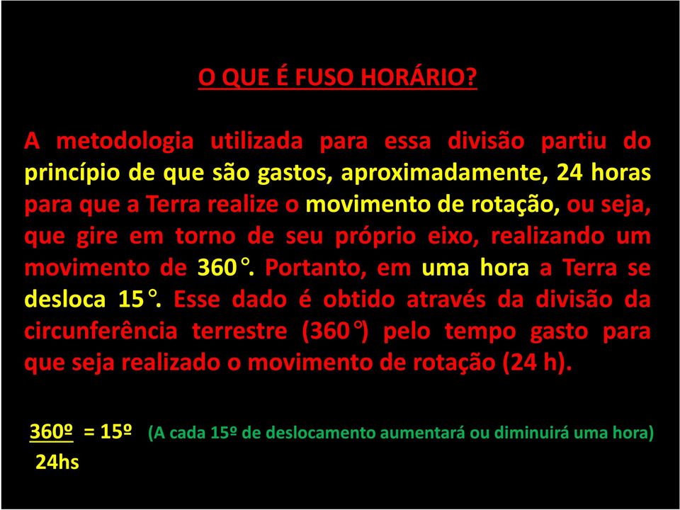 paraqueaterrarealizeomovimentoderotação,ouseja, que gire em torno de seu próprio eixo, realizando um movimento de 360.