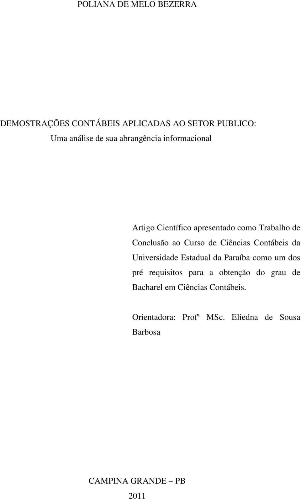 Ciências Contábeis da Universidade Estadual da Paraíba como um dos pré requisitos para a obtenção do
