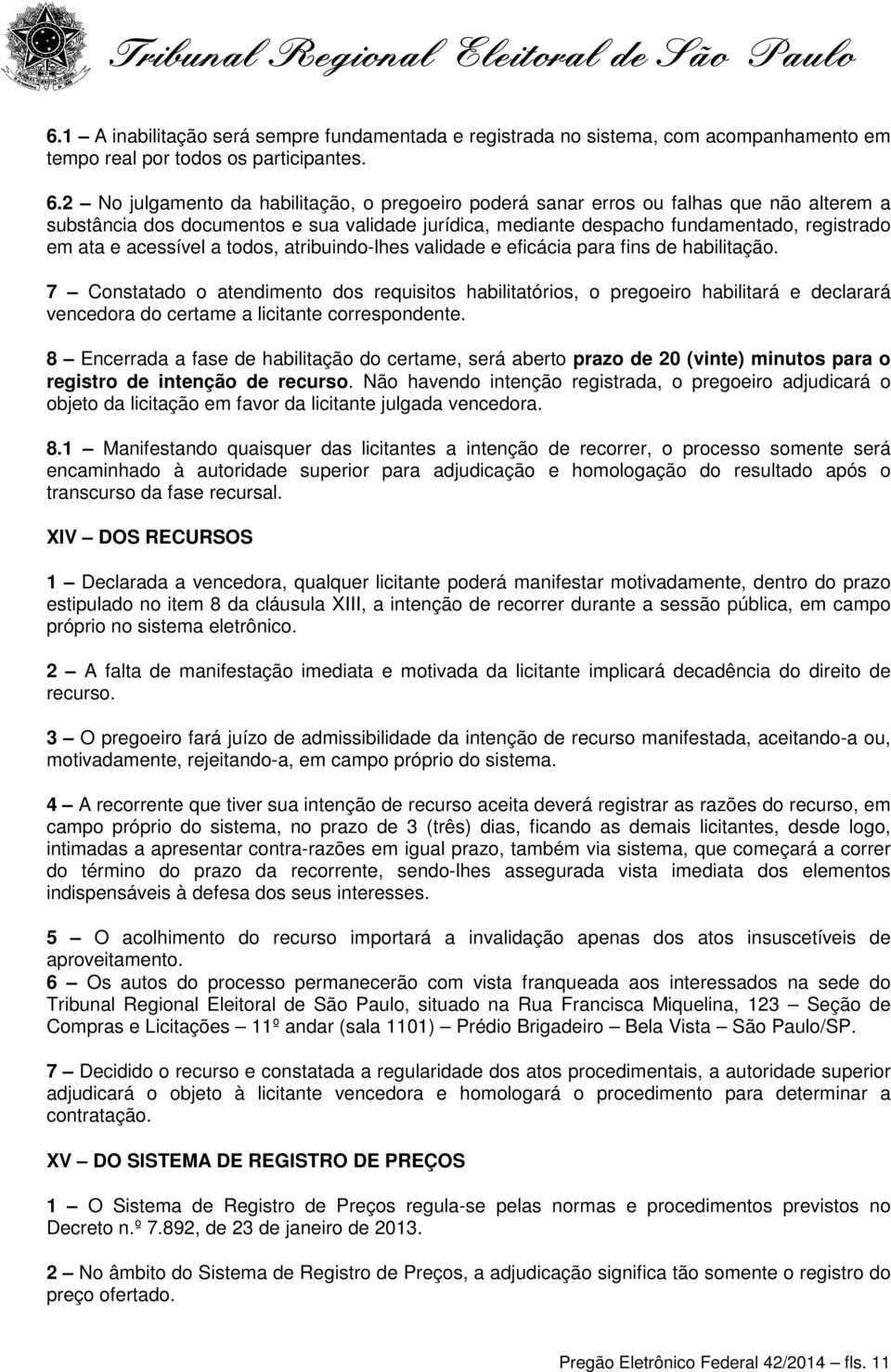 acessível a todos, atribuindo-lhes validade e eficácia para fins de habilitação.