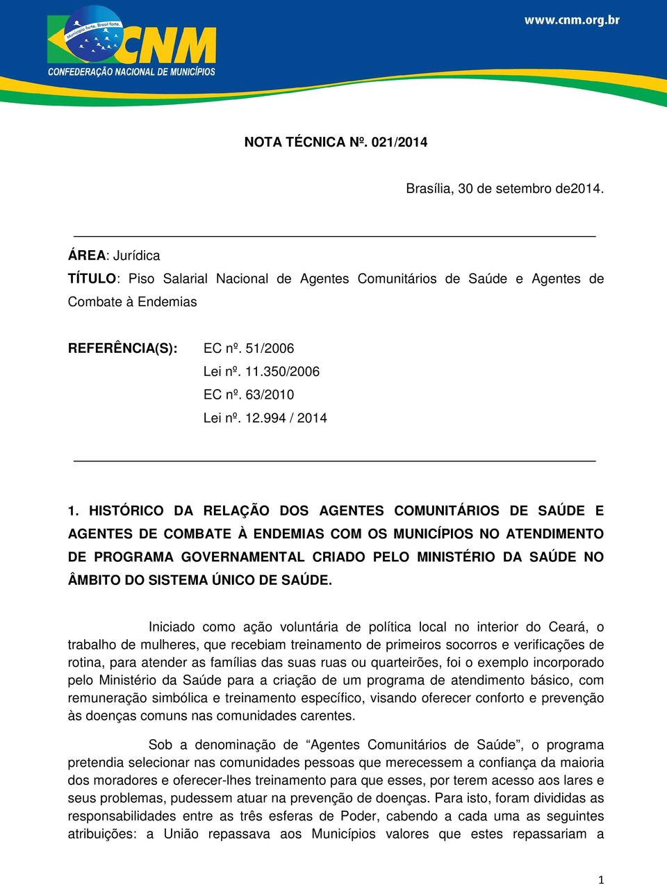 HISTÓRICO DA RELAÇÃO DOS AGENTES COMUNITÁRIOS DE SAÚDE E AGENTES DE COMBATE À ENDEMIAS COM OS MUNICÍPIOS NO ATENDIMENTO DE PROGRAMA GOVERNAMENTAL CRIADO PELO MINISTÉRIO DA SAÚDE NO ÂMBITO DO SISTEMA