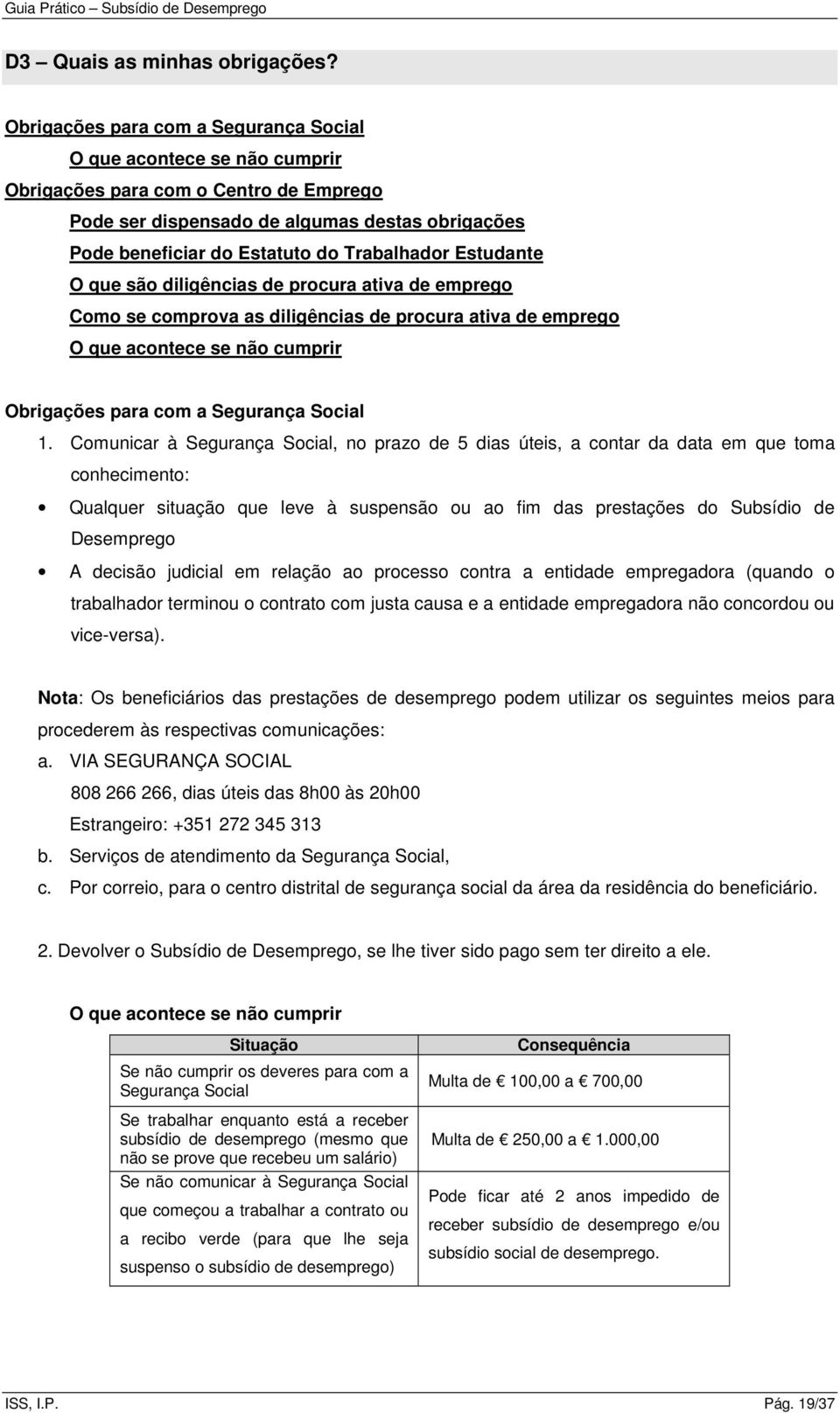 Trabalhador Estudante O que são diligências de procura ativa de emprego Como se comprova as diligências de procura ativa de emprego O que acontece se não cumprir Obrigações para com a Segurança