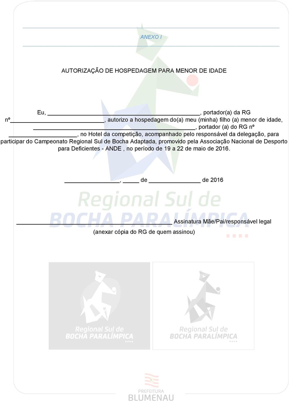 participar do Campeonato Regional Sul de Bocha Adaptada, promovido pela Associação Nacional de Desporto para Deficientes -
