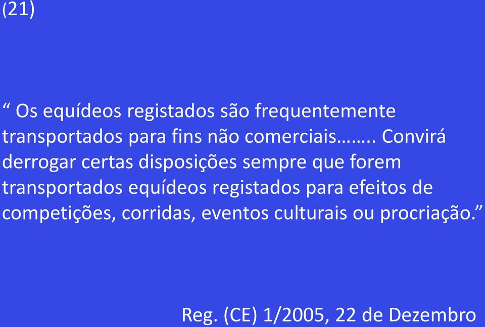 . Convirá derrogar certas disposições sempre que forem transportados