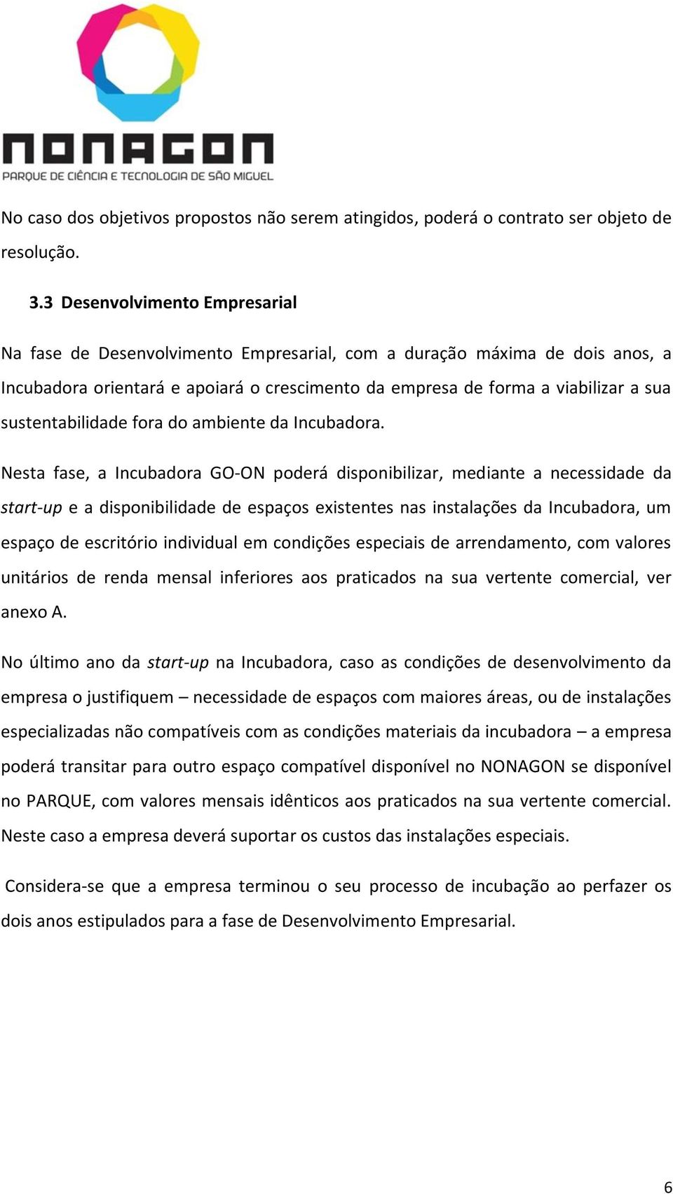 sustentabilidade fora do ambiente da Incubadora.