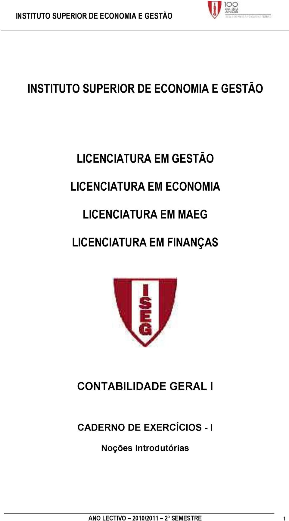 LICENCIATURA EM MAEG LICENCIATURA EM FINANÇAS CONTABILIDADE GERAL I