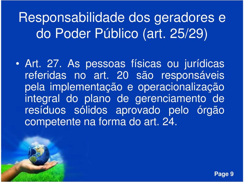 20 são responsáveis pela implementação e operacionalização integral do