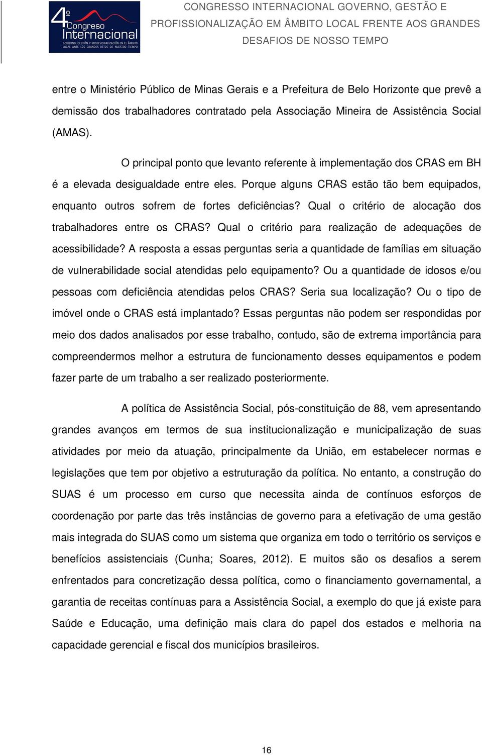 Qual o critério de alocação dos trabalhadores entre os CRAS? Qual o critério para realização de adequações de acessibilidade?