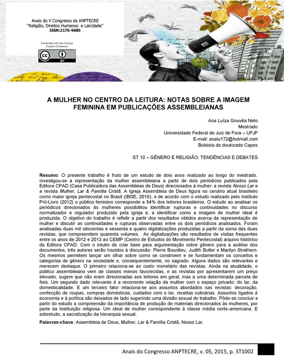 com Bolsista de doutorado Capes ST 10 GÊNERO E RELIGIÃO: TENDÊNCIAS E DEBATES Resumo: O presente trabalho é fruto de um estudo de dois anos realizado ao longo do mestrado.