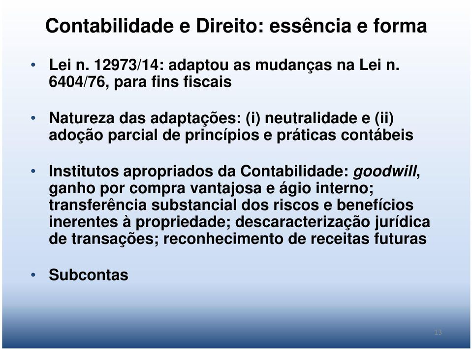 práticas contábeis Institutos apropriados da Contabilidade: goodwill, ganho por compra vantajosa e ágio