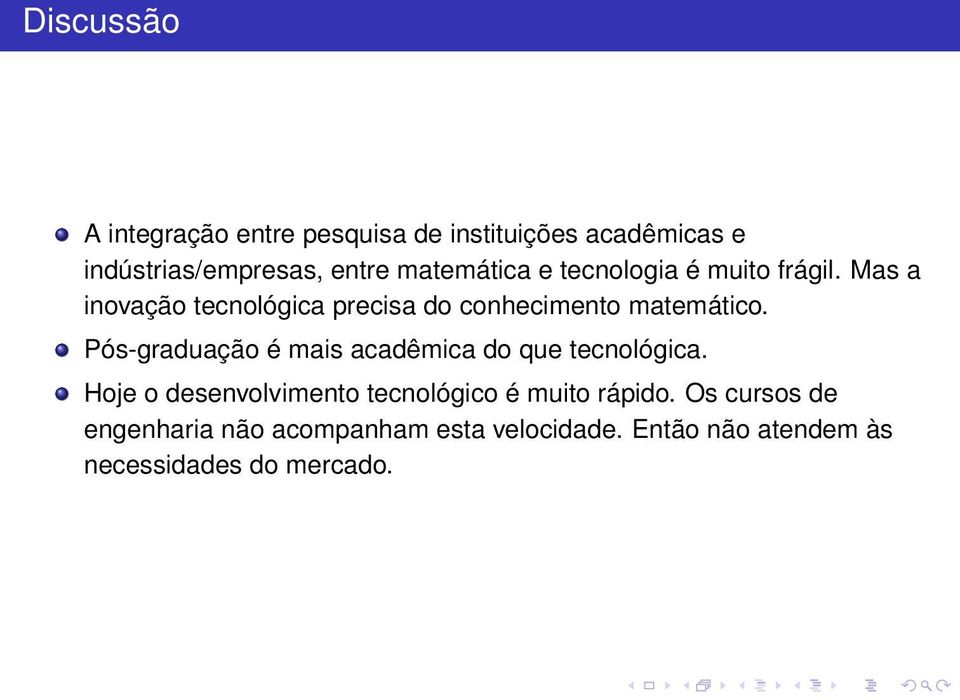 Mas a inovação tecnológica precisa do conhecimento matemático.