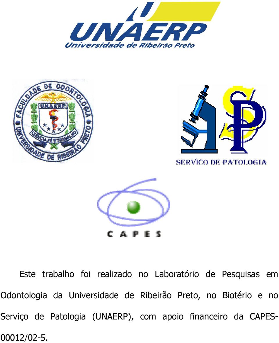 Universidade de Ribeirão Preto, no Biotério e no
