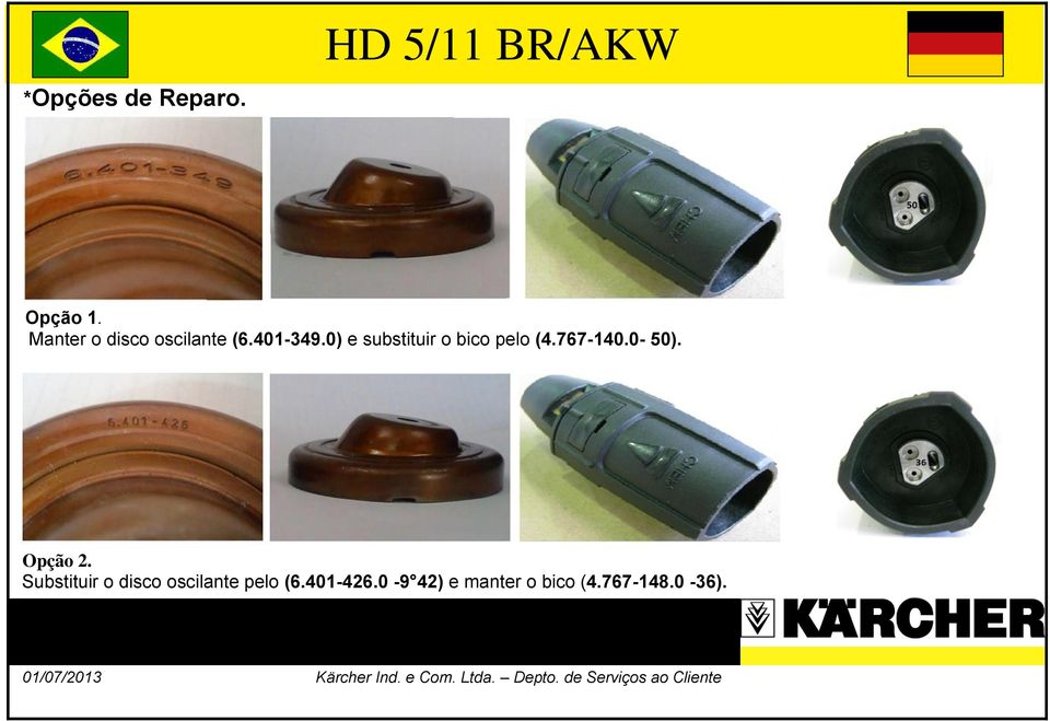 0) e substituir o bico pelo (4.767-140.0-50). Opção 2.