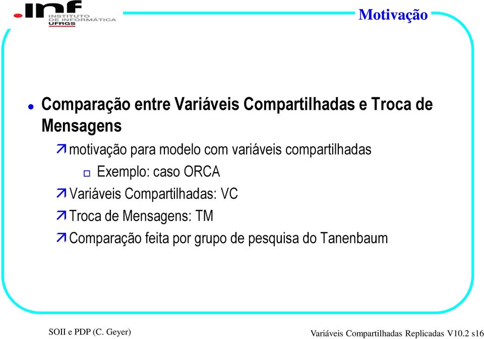 Variáveis Compartilhadas: VC Troca de Mensagens: TM Comparação feita por