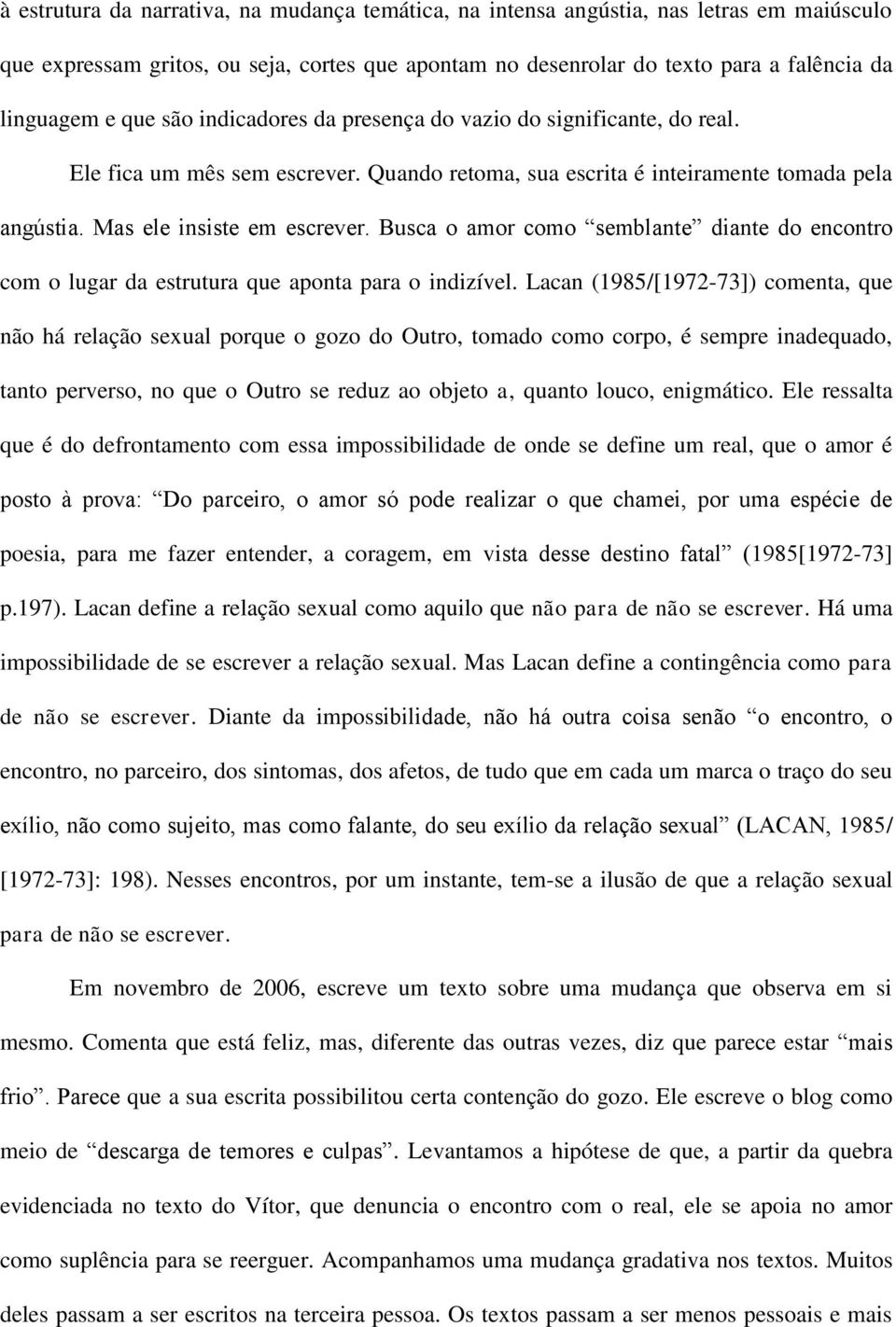 Busca o amor como semblante diante do encontro com o lugar da estrutura que aponta para o indizível.