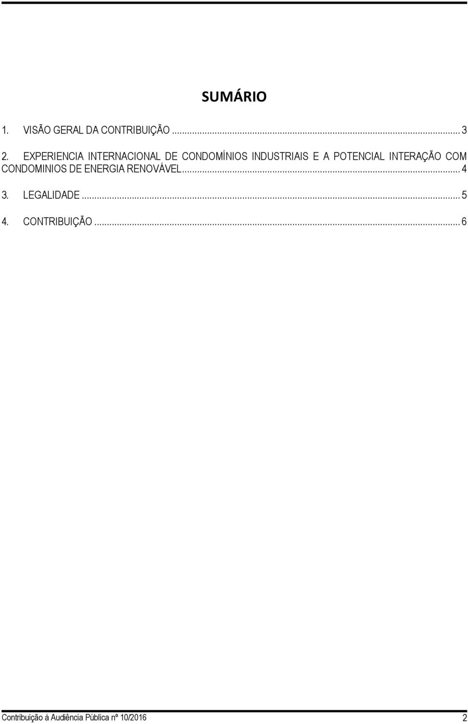 POTENCIAL INTERAÇÃO COM CONDOMINIOS DE ENERGIA RENOVÁVEL... 4 3.